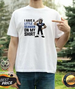 Official I Have A Little Seaman On My T-Shirt