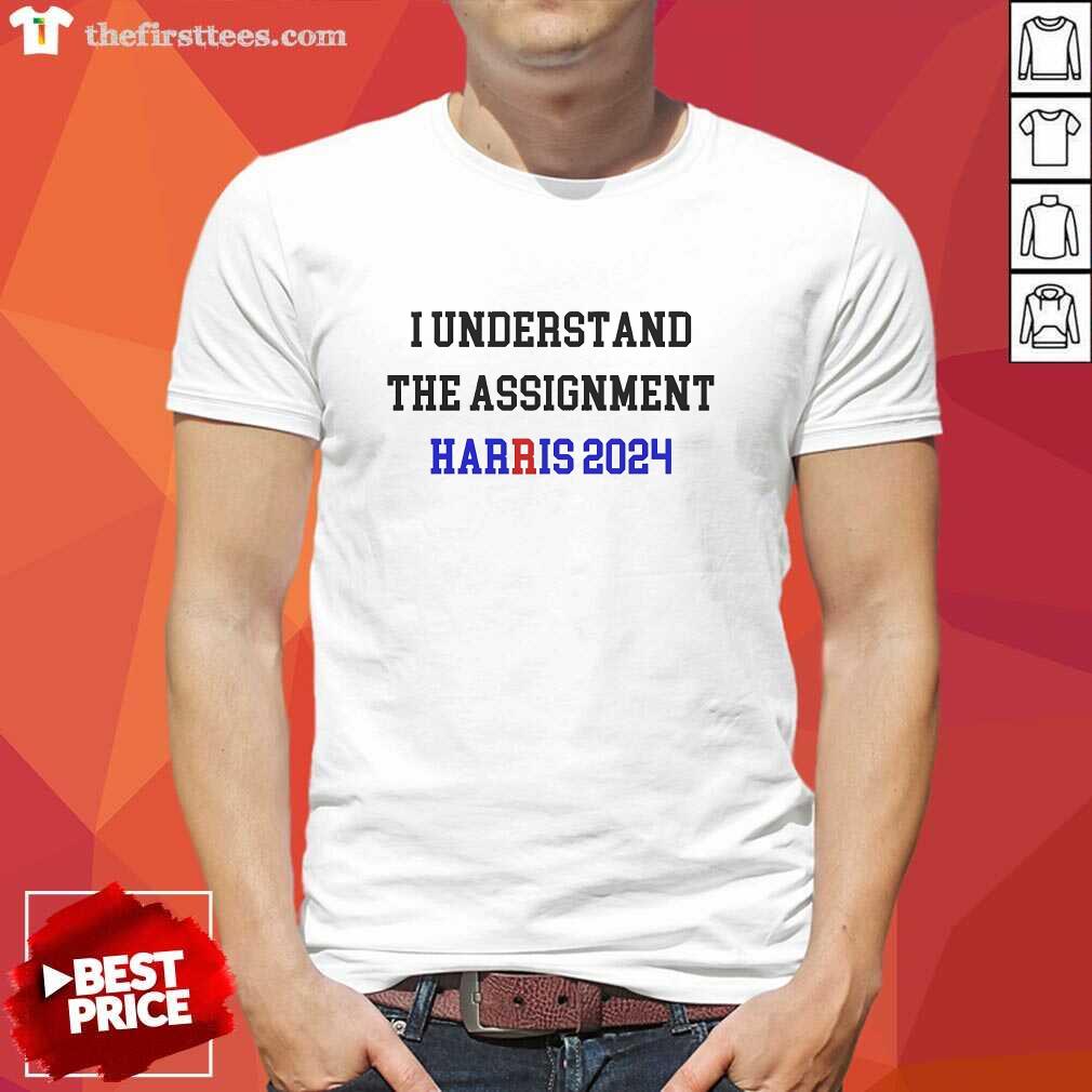Shirt Official I Understand The Assignment Harris 2024 T-Shirt