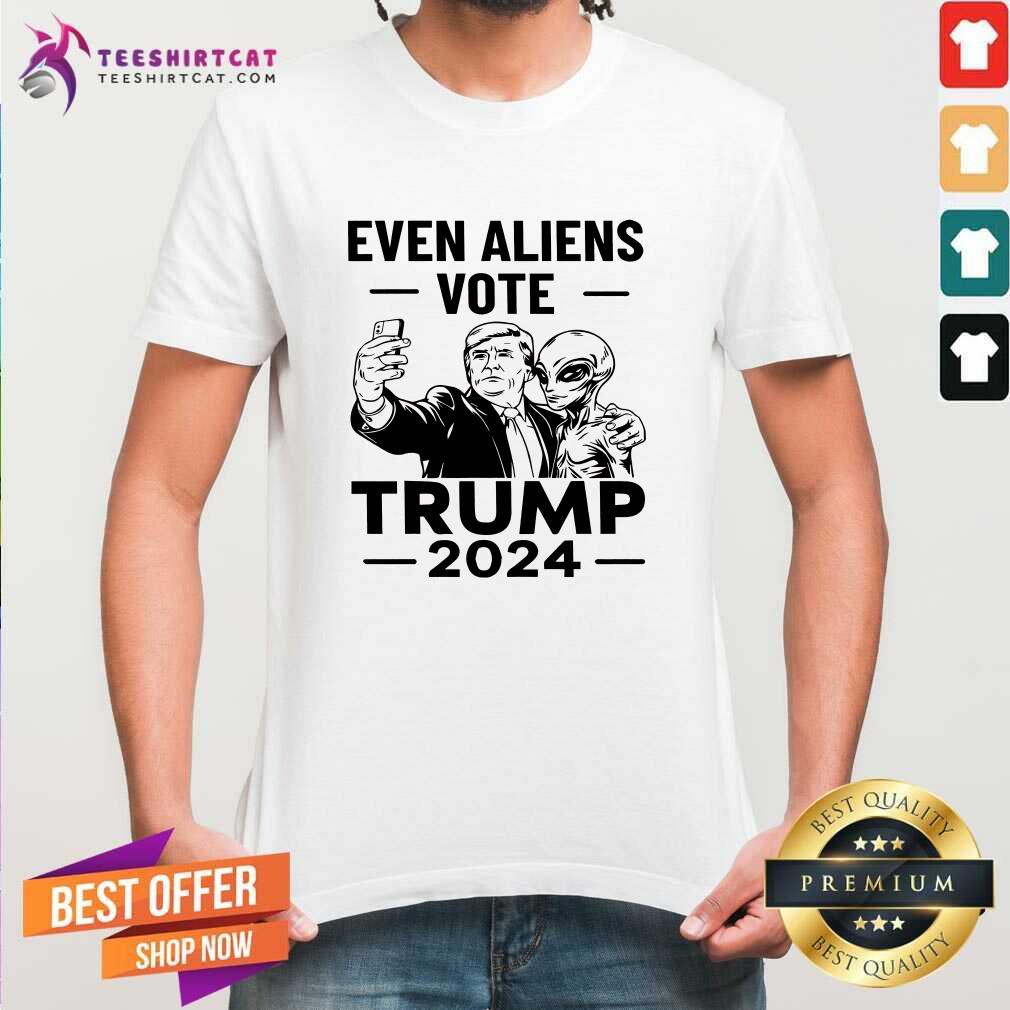Shirt Original Even Aliens Vote Donald Trump 2024 T-Shirt