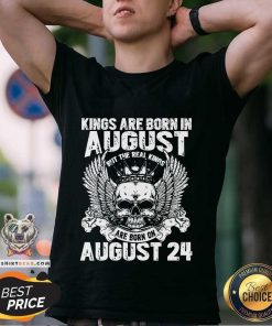Original Kings Are Born In August But The Real Kings 2024 T-Shirt