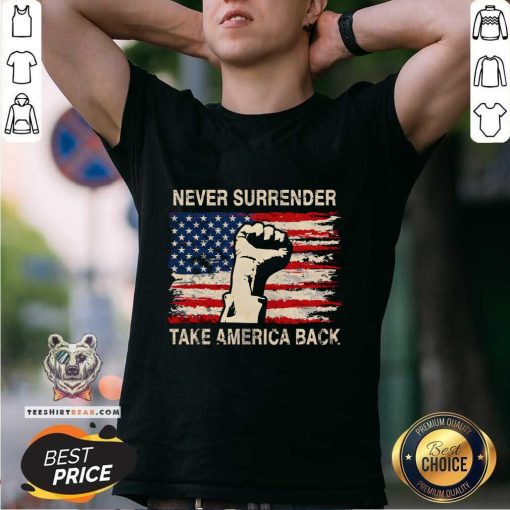 Original Never Surrender Take America Back Donald Trump 2024 T-Shirt