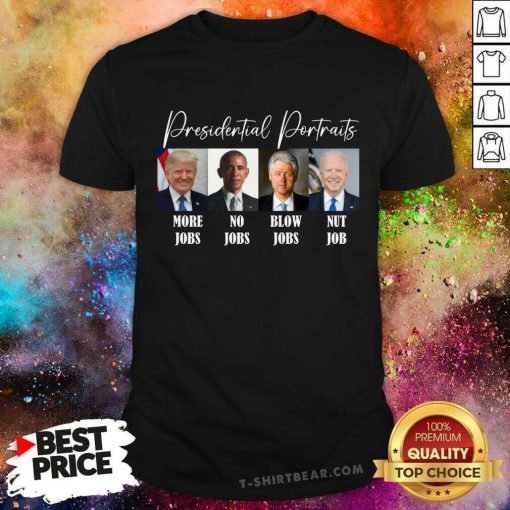 Original Presidential Portraits Donald Trump More Jobs T-Shirt
