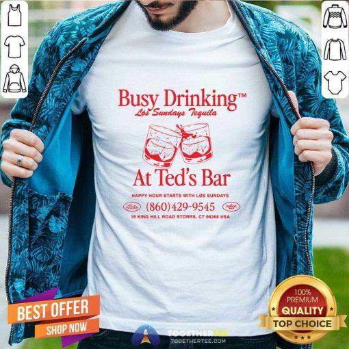 Original Ted's x Los Sundays Busy Drinking At Ted's Bar T-Shirt