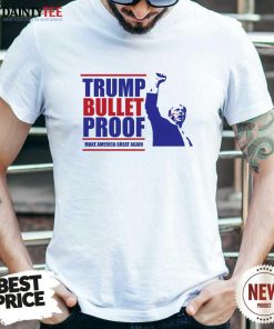 Original Trump Bullet Proof Make America Great Again T-Shirt