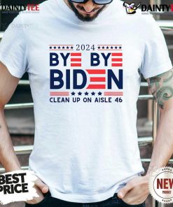 Premium Bye Bye Biden 2024 Clean Up On Aisle 46 T-Shirt