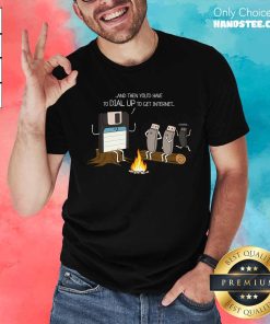 Premium Campfire Tales Of Dial Up Internet T-Shirt