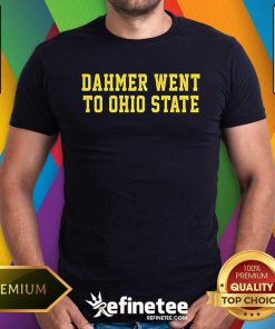 Premium Dahmer Went To Ohio State Michigan Wolverines T-Shirt