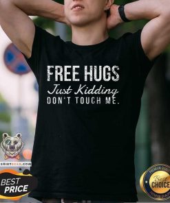 Premium Free Hugs Just Kidding Don't Touch Me T-Shirt