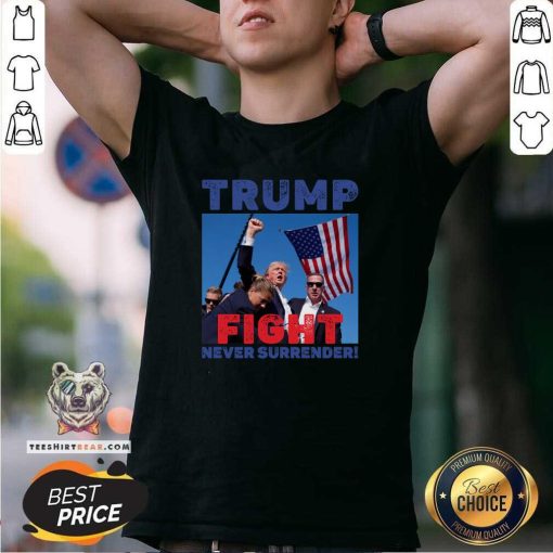 Premium Trump Fight Trump Never Surrender T-Shirt