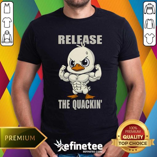 Pretty Cute Release The Quackin T-Shirt