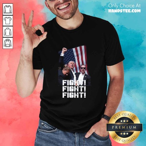 Pretty Donald Trump America Fight Fight Fight T-Shirt