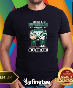 Pretty Forever A New York Jets Fan Win Or Lose Forever T-Shirt