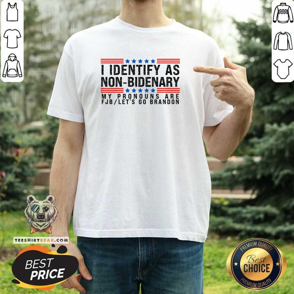 Shirt Pretty I Identify As Non-Bidenary My Pronouns Are FJB Let's Go Brandon T-Shirt