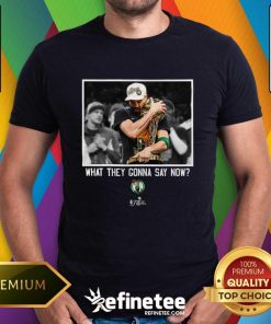 Pretty Jayson Tatum Boston Celtics What They Gonna Say Now T-Shirt