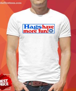 Pretty Poog Hags Have More Fun T-Shirt