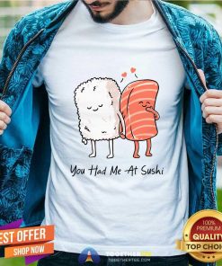 Pretty You Had Me At Sushi T-Shirt