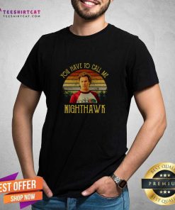 Pretty You Have To Call Me Nighthawk Brennan Huff Vintage T-Shirt
