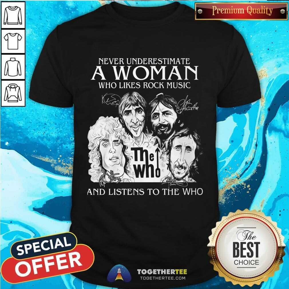 Shirt Top A Woman Who Likes Rock Music And Listens To The Who T-Shirt