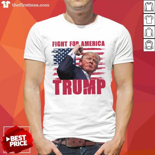 Top Fight For America Trump T-Shirt