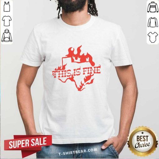 Top Texas This Is Fine T-Shirt