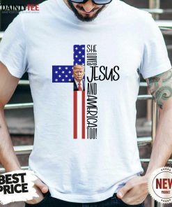 Top Trump Patriotic She Love Jesus And America Too T-Shirt