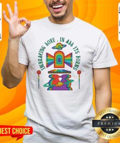 Awesome Embracing Love In All It's From Pride Love T-Shirt