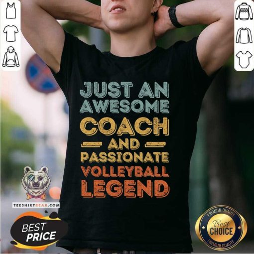 Awesome Just An Awesome Coach And Passionate Volleyball Legend T-Shirt
