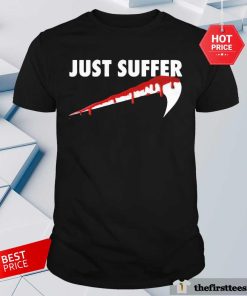Awesome Just Suffer T-Shirt