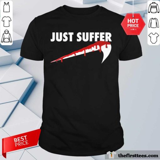 Awesome Just Suffer T-Shirt