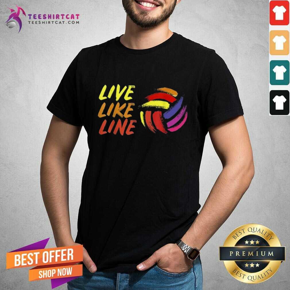 Shirt Awesome Live Like Line Volleyball T-Shirt