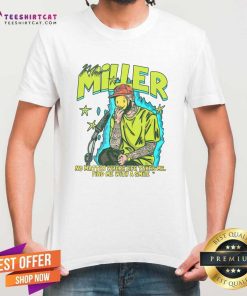 Awesome Mac Miller No Matter Where Life Takes Me T-Shirt