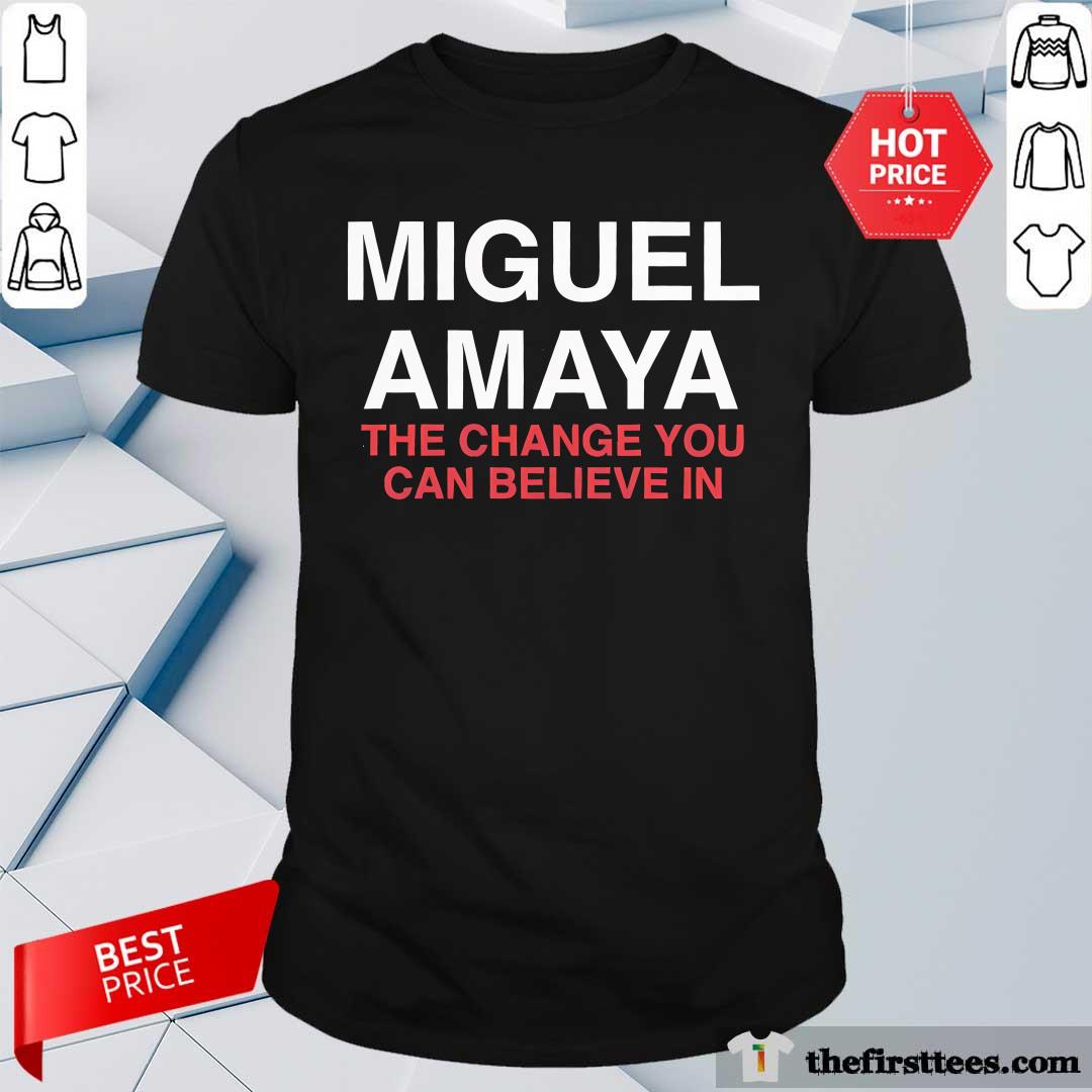 Shirt Awesome Miguel Amaya The Change You Can Believe In T-Shirt