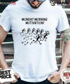 Awesome Monday Morning Motivation T-Shirt
