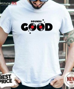 Awesome Sounds Good T-Shirt