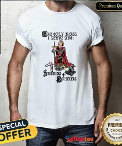 Awesome The Only Kings I Serve Are Smoking And Drinking T-Shirt