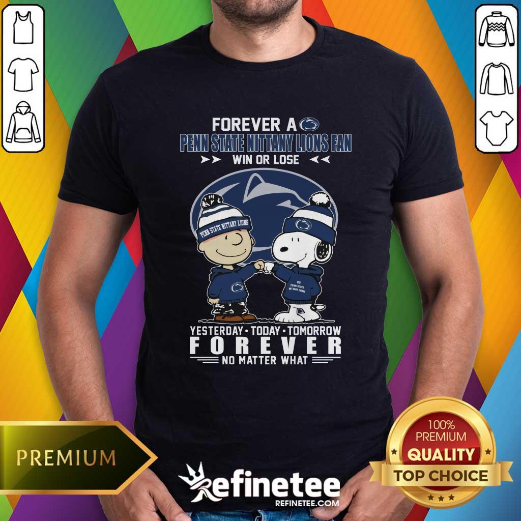 Shirt Funny A Penn State Nittany Lions Fan Yesterday Today Tomorrow Forever T-Shirt