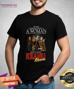 Funny A Woman Who Is A Fan Of John Wick And Loves Keanu Reeves T-Shirt
