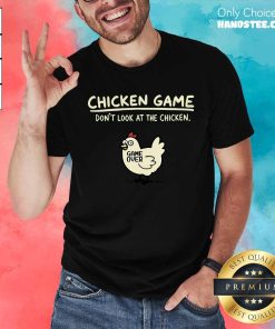Funny Chicken Game Don't Look At The Chicken T-Shirt