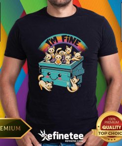 Funny Dumpster On Fire I'm Fine T-Shirt