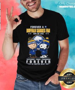 Funny A Buffalo Sabres Fan Yesterday Today Tomorrow Forever T-Shirt