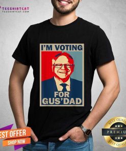 Funny I’m Voting For Gus Dad Tim Walz President 2024 T-Shirt