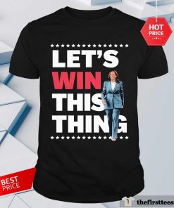 Funny Kamala Harris Let’s Win This Thing 2024 T-Shirt