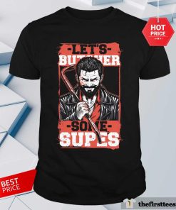 Funny Let's Butcher Some Supes Billy Butcher From The Boys T-Shirt