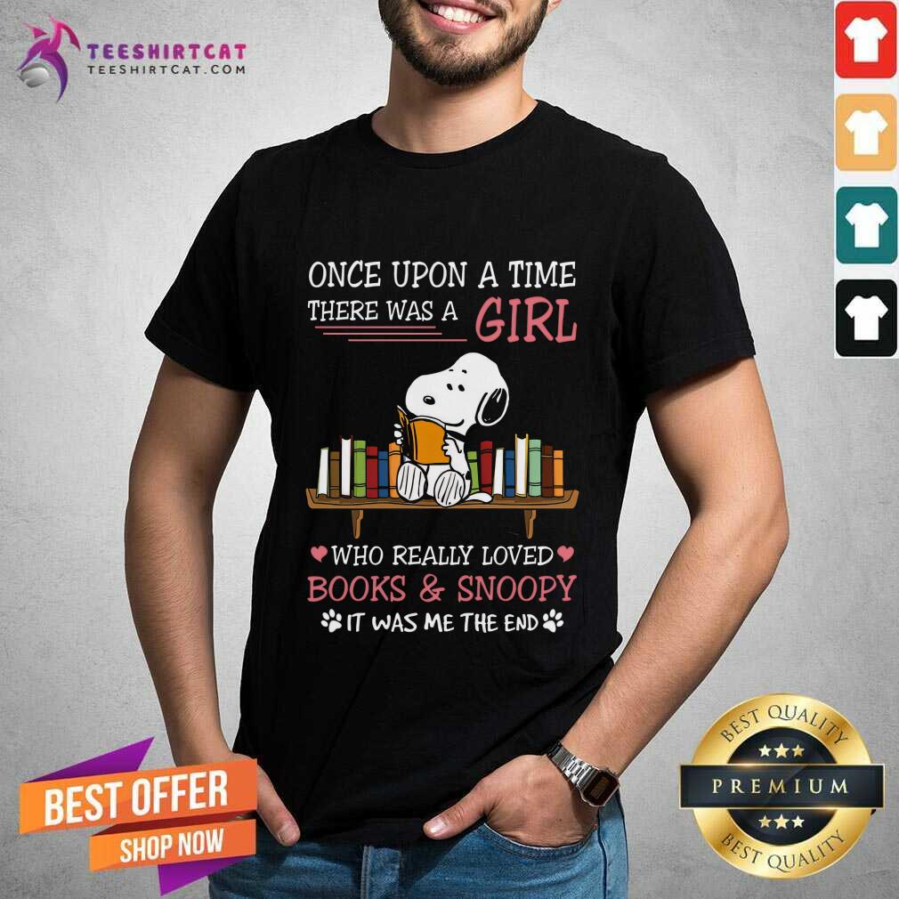 Shirt Funny Once Upon A Time There Was A Girl Books And Snoopy T-Shirt