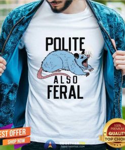 Funny Polite Also Feral Mouse T-Shirt