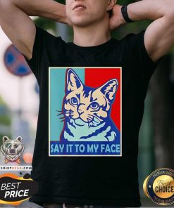 Funny Say It To My Face Cat Funny Kamala Harris 2024 Trending T-Shirt