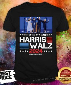 Funny That's My Dad Harris Walz 2024 We Rise Together T-Shirt
