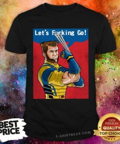 Funny Wolverine Let's Fucking Go T-Shirt