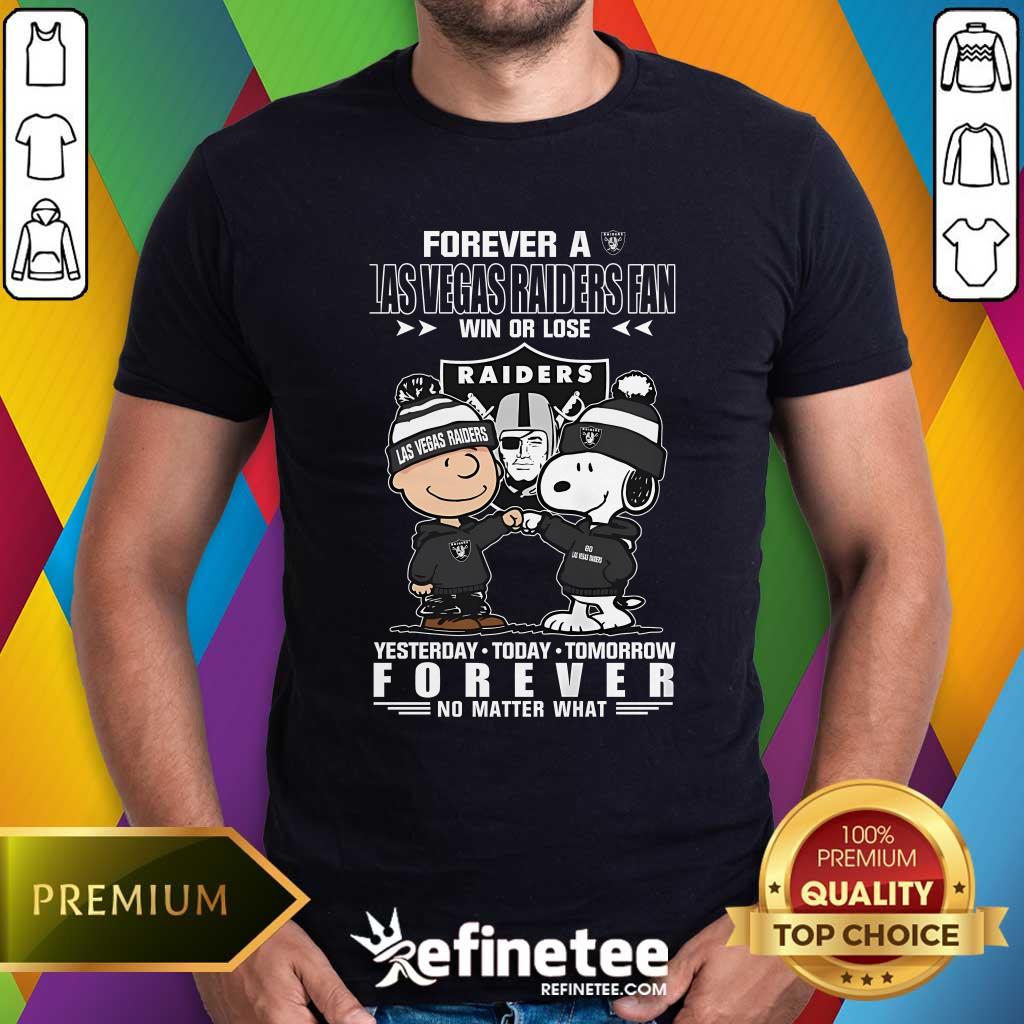 Shirt Good A Las Vegas Raiders Yesterday Today Tomorrow Forever T-Shirt