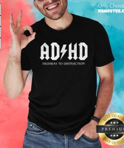 Good ADHD High Way To Distraction T-Shirt